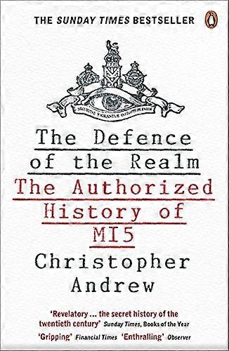 The Defence of the Realm: The Authorized History of MI5