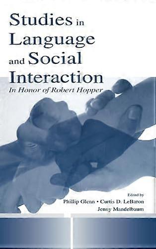 Studies in Language and Social Interaction: In Honor of Robert Hopper