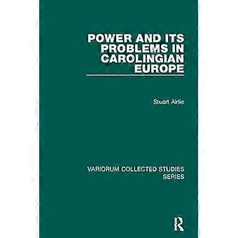 Power and Its Problems in Carolingian Europe