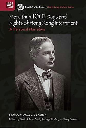 More Than 1001 Days And Nights Of Hong Kong Internment A Personal Narrative by Chaloner Grenville Alabaster Book