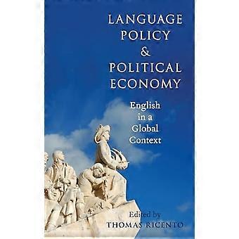 Language Policy and Political Economy English in a Global Context