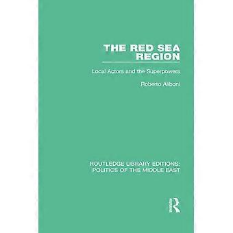 La región del Mar Rojo: los actores locales y las superpotencias (Routledge Library Editions: Politics of the Middle East)