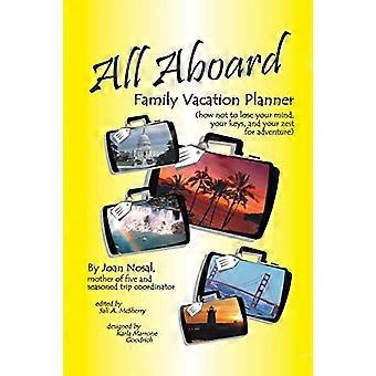 All Aboard Family Vacation Planner: So verlieren Sie nicht den Verstand, Ihre Schlüssel und Ihre Abenteuerlust