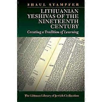 Litewskich jesziwach XIX wieku: Tworzenie tradycji uczenia się (Biblioteka Littman cywilizacji żydowskiej)