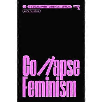 Romahdusfeminismi: Online-taistelu feminismin tulevaisuudesta
