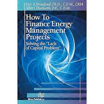 How to Finance Energy Management Projects Solving the Lack of Capital Problem