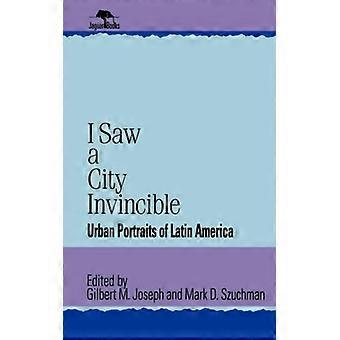 I Saw A City Invincible Urban Portraits Of Latin America - Bloomsbury Publishing PLC - Paperback - English Book - History