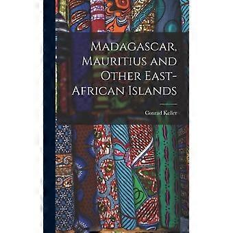 Madagascar Mauritius And Other East-african Islands - Conrad Keller - Hardcover - English Book - History