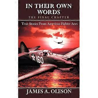 In Their Own Words - The Final Chapter True Stories From American Fighter Aces - JAMES A. OLESON - Paperback - English Book - History
