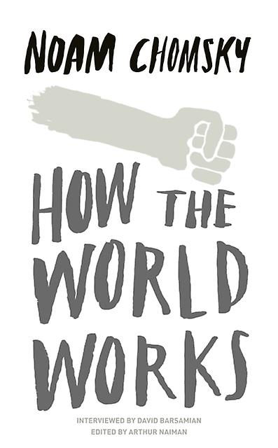 How The World Works by Noam Chomsky Paperback