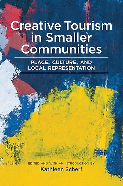 Creative Tourism In Smaller Communities by Kathleen Scherf Paperback Book
