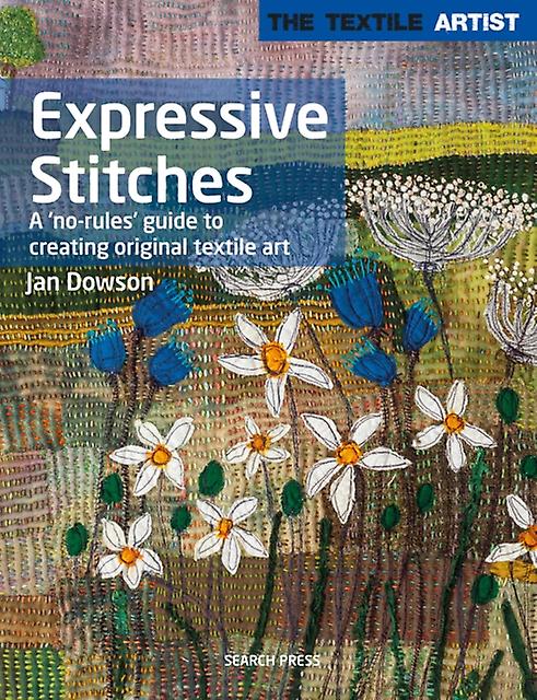 The Textile Artist Expressive Stitches by Jan Dowson Paperback