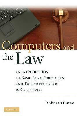 Computers and the Law An Introduction to Basic Legal Principles and Their Application in Cyberspace