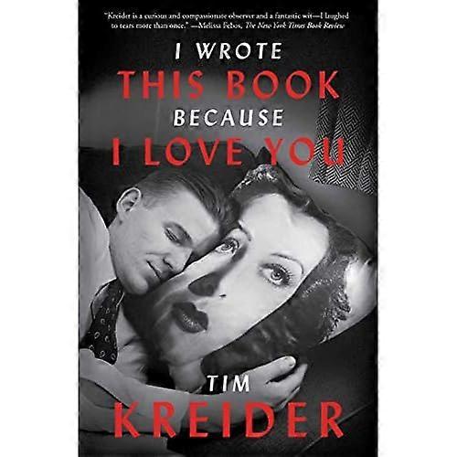 I Wrote This Book Because I Love You: Essays