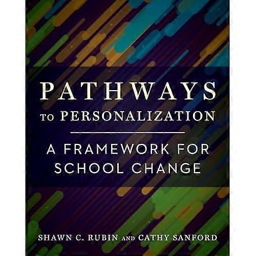 Pathways to Personalization: A Framework for School Change