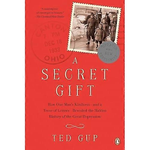 A Secret Gift: How One Man's Kindness--And a Trove of Letters--Revealed the Hidden History of the Great Depression