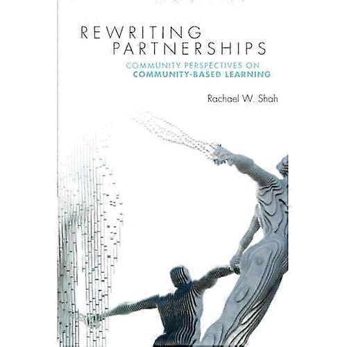 Rewriting Partnerships : Community Perspectives on Community-Based Learning