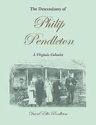 Los descendientes de Philip Pendleton: un colono de Virginia