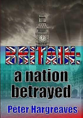 BRITAIN: a nation betrayed