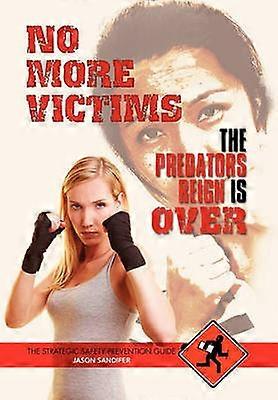 No More Victims The Predators Reign Is Over The Strategic Safety Prevention Guide