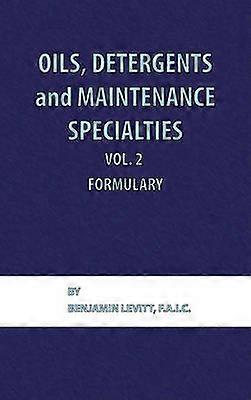 Oils Detergents and Maintenance Specialties Volume 2 Formulary