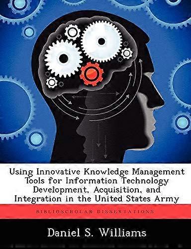 Using Innovative Knowledge Management Tools For Information Technology Developme by Daniel S Williams Paperback