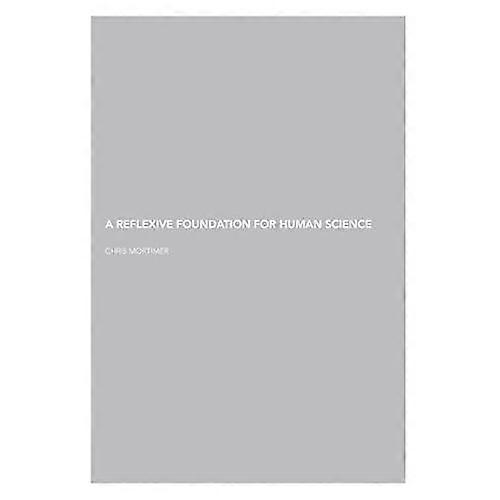 A Reflexive Foundation for Human Science