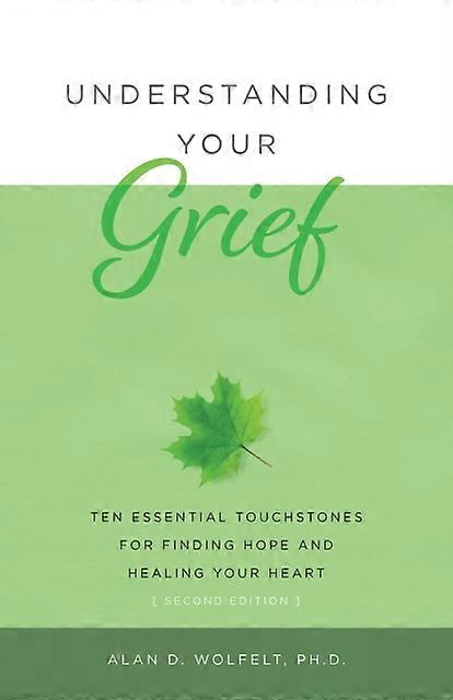 Understanding Your Grief by Alan Wolfelt Paperback