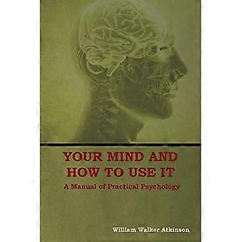 Votre esprit et comment l’utiliser : un manuel de psychologie pratique