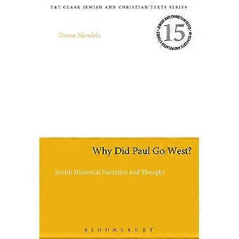 Why Did Paul Go West Jewish Historical Narrative And Thought - Doron Mendels - Paperback - en Book