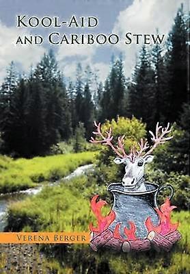 KoolAid and Cariboo Stew