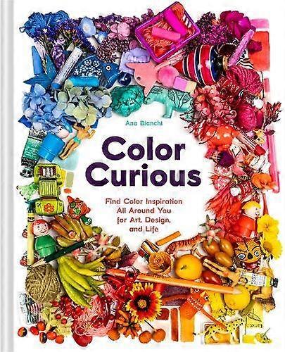 Color Curious by Ana Bianchi Hardback Book