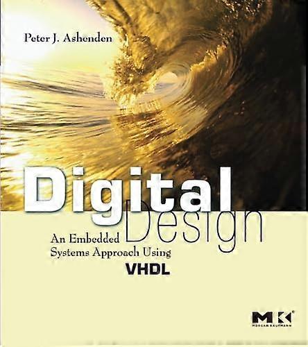 Digital Design (VHDL): An Embedded Systems Approach Using VHDL