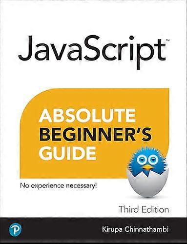 Javascript Absolute Beginner's Guide, Third Edition (Absolute Beginner's Guide)