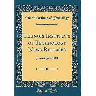 Illinoisin teknillisen instituutin lehdistötiedotteet: tammikuu-kesäkuu 1960 (klassinen uusintapainos)