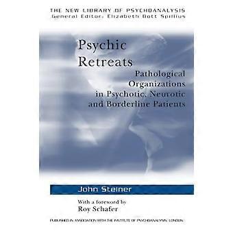 Psykiske Retreats: Patologiske organisationer i psykotiske, neurotiske og Borderline patienter (nye bibliotek i psykoanalysen)