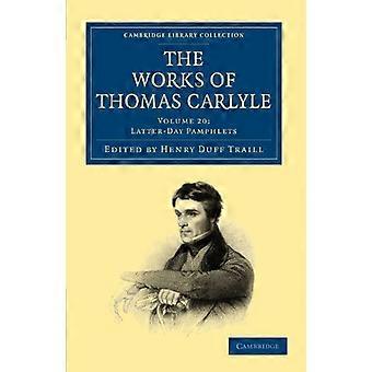 Thomas Carlyle 30 Volume Setin teokset: Thomas Carlylen teokset: Nide 20: Myöhempien aikojen pamfletit (Cambridge...