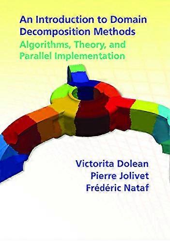 An Introduction to Domain Decomposition Methods: Algorithms, Theory, and Parallel Implementation