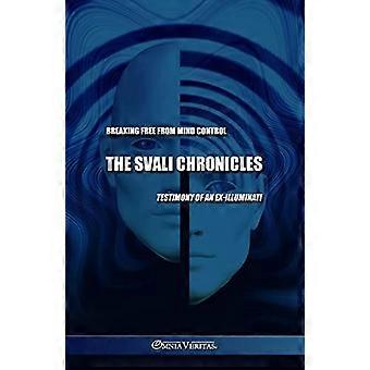 Die Svali-Chroniken - Befreiung von der Gedankenkontrolle: Zeugnis eines Ex-Illuminaten