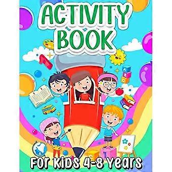 Aktivitätsbuch für Kinder von 4-8 Jahren: Ein unterhaltsames Lernbuch für Mädchen und Jungen im Alter von 5-7 und 6-9 Jahren. Tolle Aktivitäten und spannende Spiele sowie Rätsel.