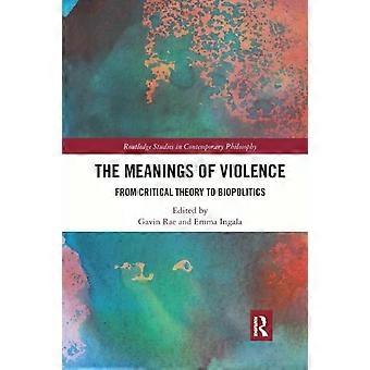 The Meanings Of Violence From Critical Theory To Biopolitics - Taylor & Francis Ltd