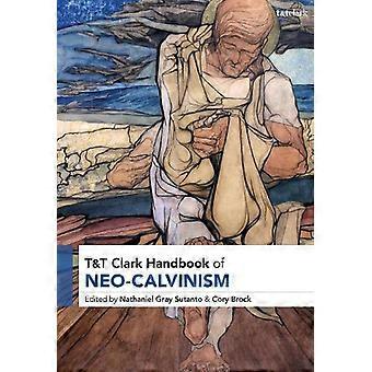 T&t Clark Handbook Of Neo-calvinism - Bloomsbury Publishing PLC - Paperback - en Book