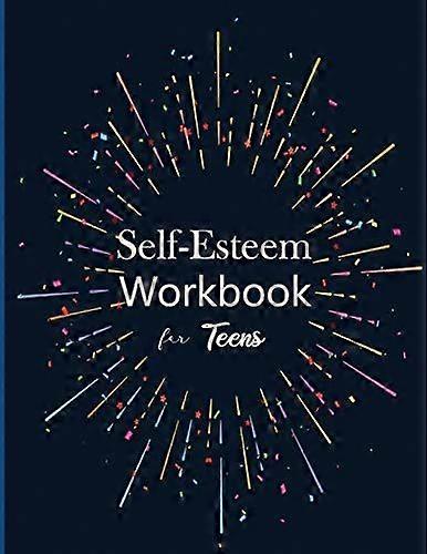 Self-esteem workbook for teens