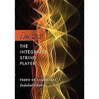 The Integrated String Player Embodied Vibration