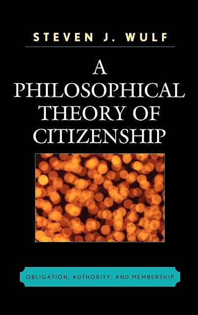 A Philosophical Theory Of Citizenship by Steven J. Wulf Paperback Book
