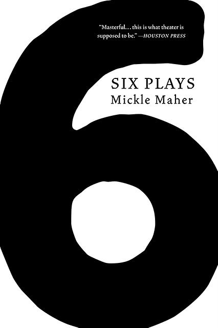 Six Plays by Mickle Maher Paperback