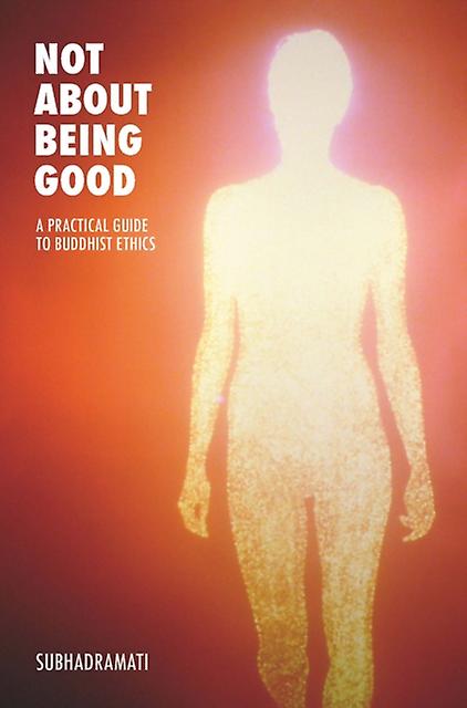 Not About Being Good by Subhadramati Paperback