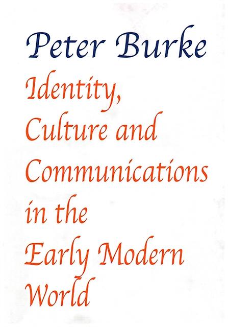 Identity Culture Amp Communications In The Early Modern World by Peter Burke Paperback