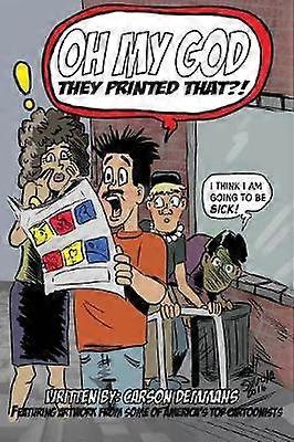 Oh My God They Printed That by Carson Demmans Paperback