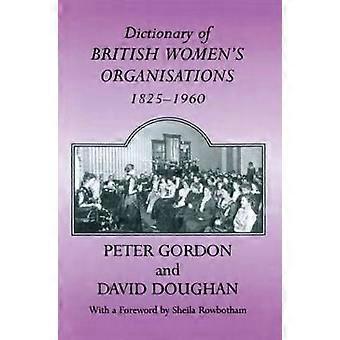 Dictionary of British Women's Organisations 1825-1960